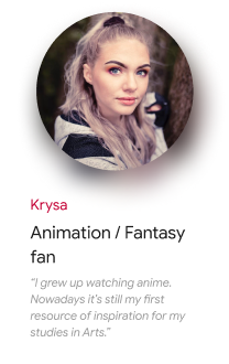 Profile picture of a person with light hair and a statement about being an animation and fantasy fan."I grew up watching anime. Nowadays it's still my first resource of inspiration for my studies in Arts." The name "Krysa" is displayed.