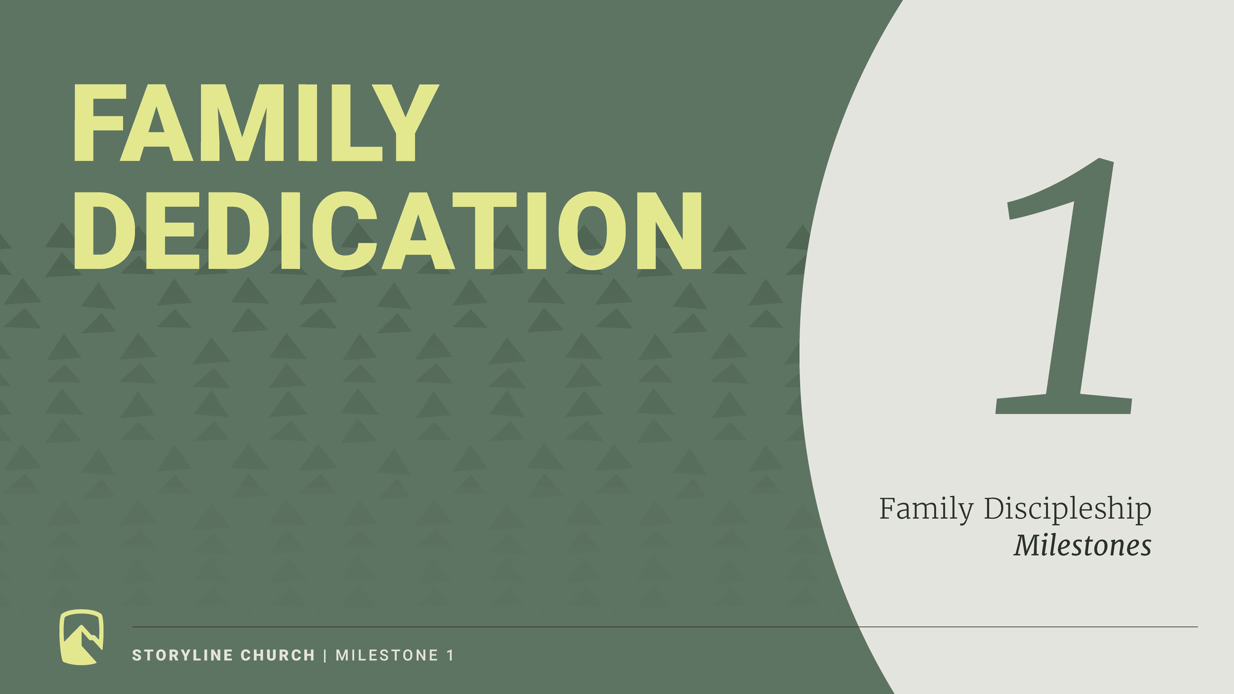 Slide with green background, title 'FAMILY DEDICATION' in large yellow-green letters, number 1, subtitle 'Family Discipleship Milestones,' logo in bottom left corner, and smaller text 'STORYLINE CHURCH | MILESTONE 1' at bottom.