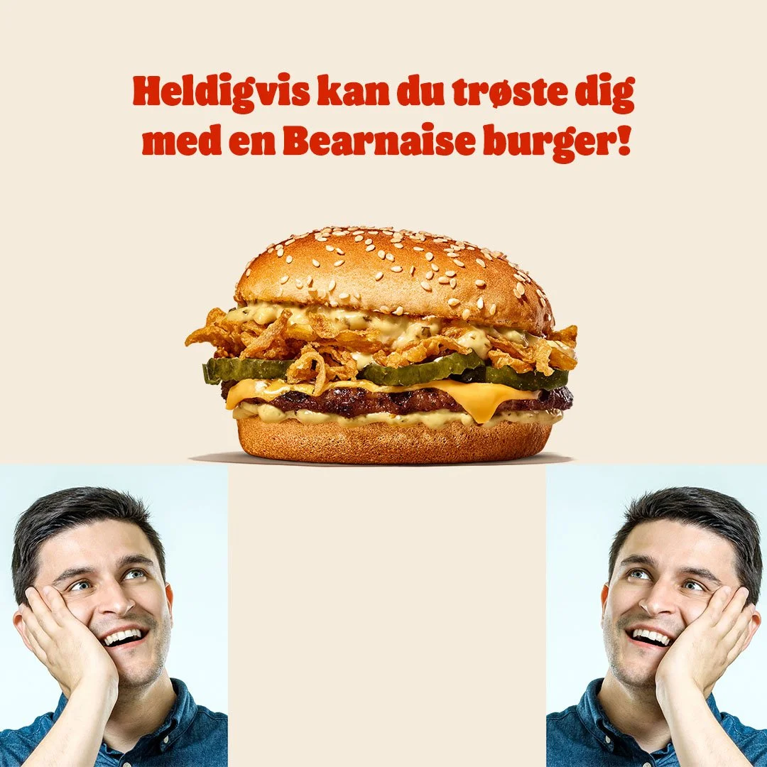 En reklame for en Bearnaise burger med text, der siger, 'Heldigvis kan du trøste dig med en Bearnaise burger!' Et billede af en burger med fritter, ost, kød, agurk, og bearnaise sauce, omgivet af to mænd, der ser ud til at være tilfredse og drømmende