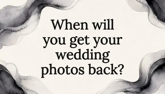 When Will You Get Your Wedding Photos Back?