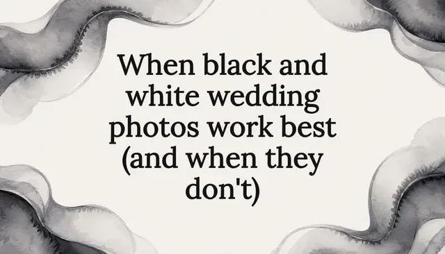 When Black and White Wedding Photos Work Best (and when they don't)