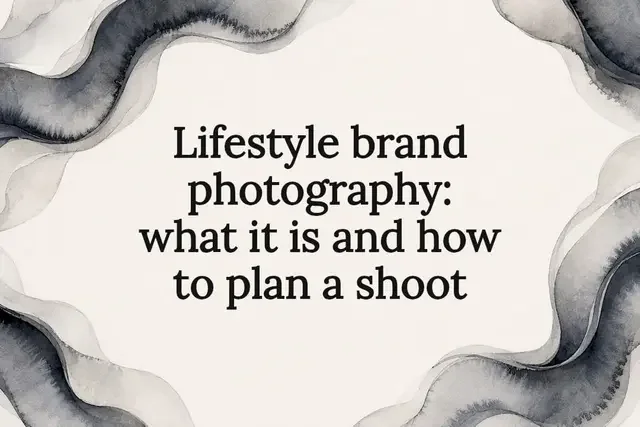 Lifestyle Brand Photography: What it is and How to Plan a Shoot