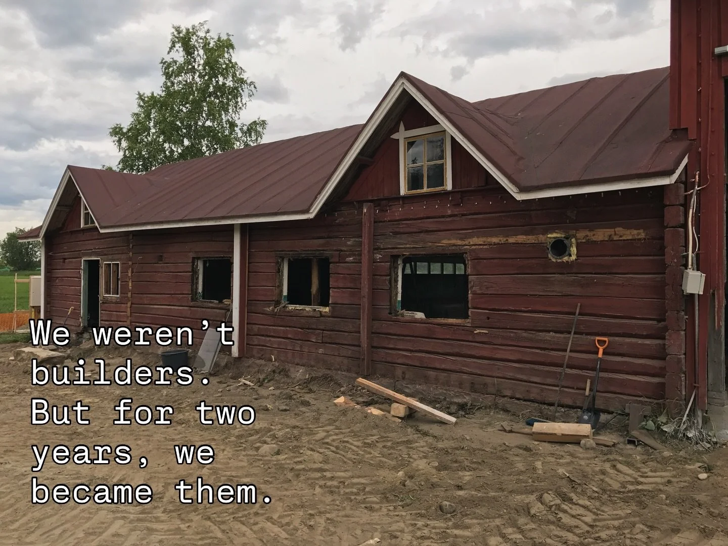 We moved from London to Vuokatti, Arctic Lakeland, Finland. 

2016-2018 we spent 2 years restoring Kaisa's 5th-generation family dairy barns into the heart of our first business. 

With two babies in the process and no income, we risked all through b