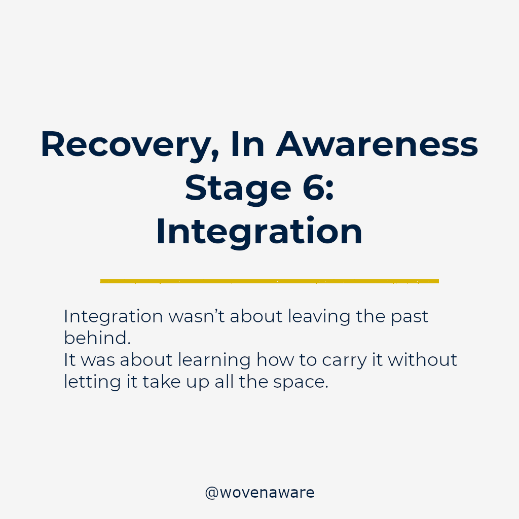 Recovery, In Awareness | Stage 6: Integration