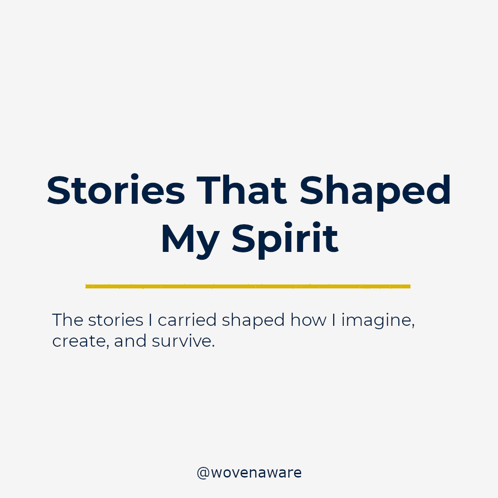 Stories That Shaped My Spirit