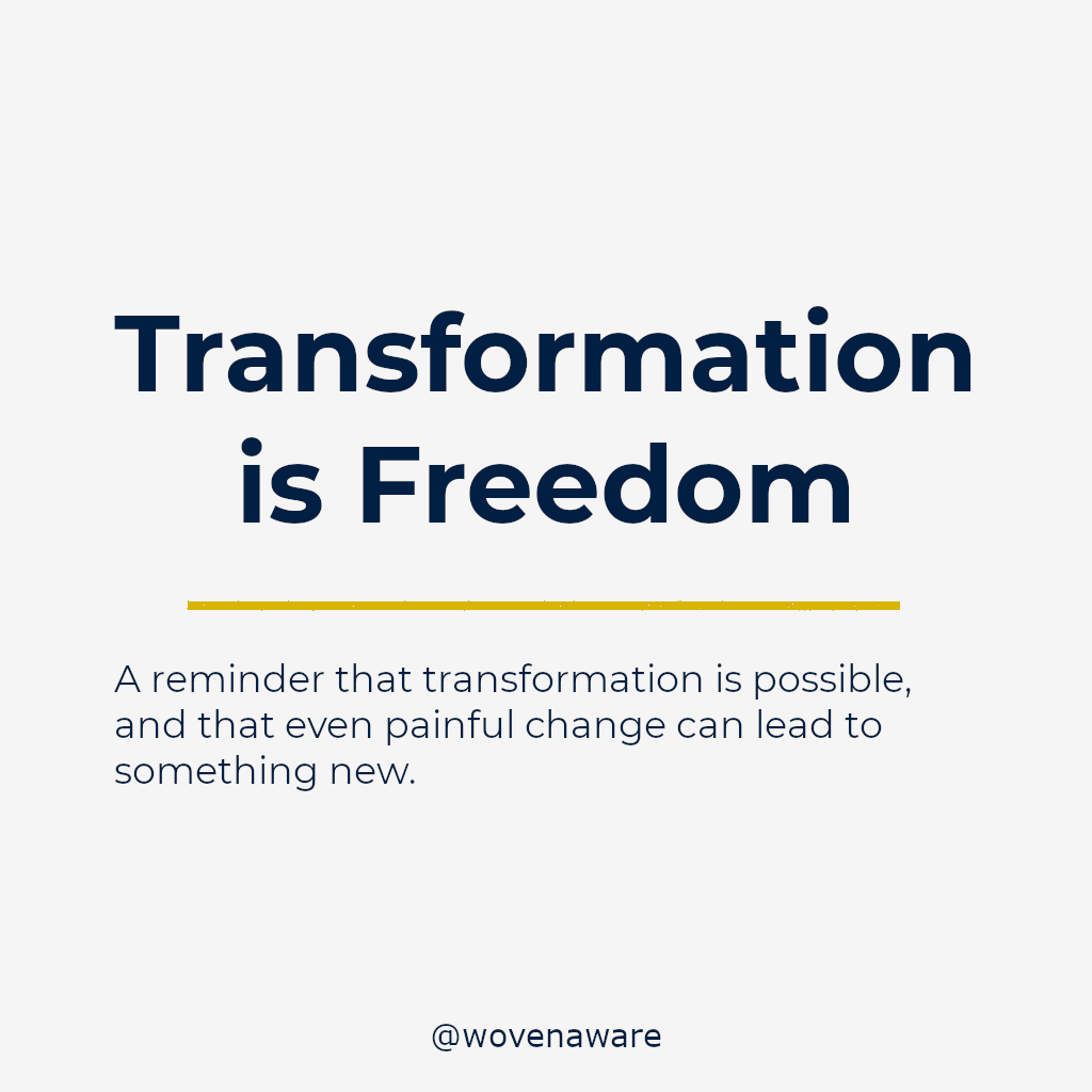 Transformation is Freedom