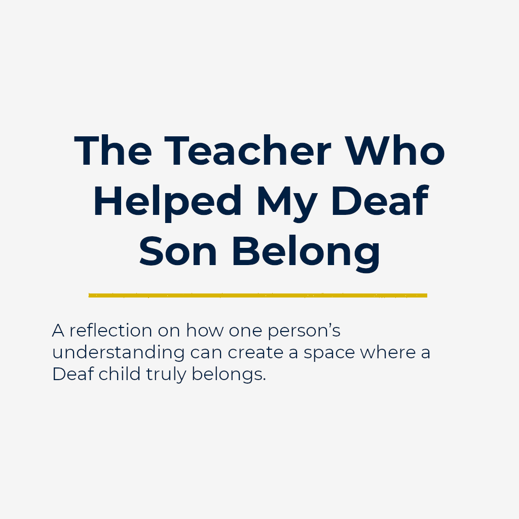 The Teacher Who Helped My Deaf Son Belong