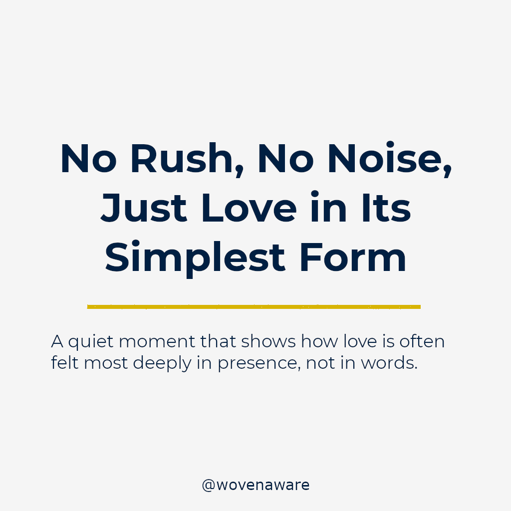 No Rush, No Noise, Just Love in Its Simplest Form
