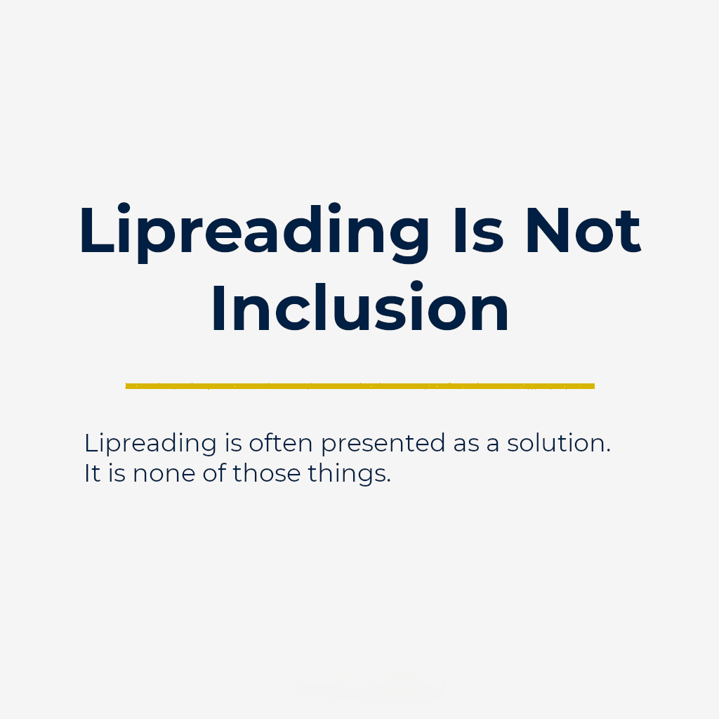 Lipreading Is Not Inclusion