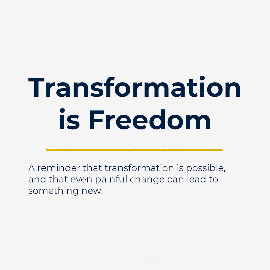 Transformation is Freedom