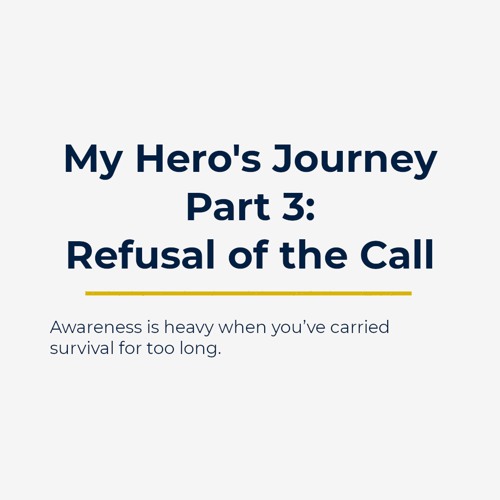 My Hero’s Journey | Part 3: Refusal of the Call