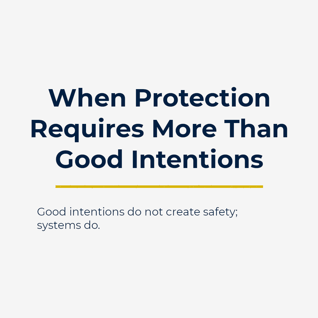 When Protection Requires More Than Good Intentions
