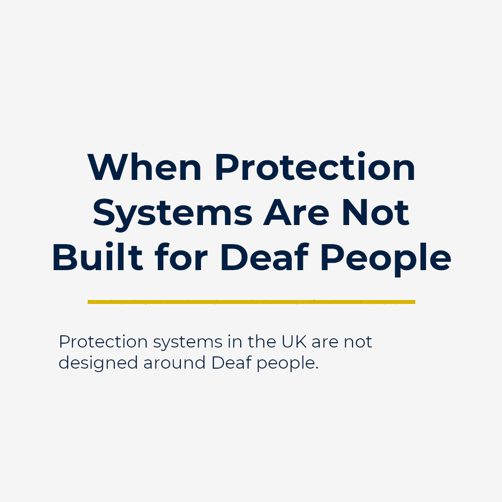 When Protection Systems Are Not Built for Deaf People