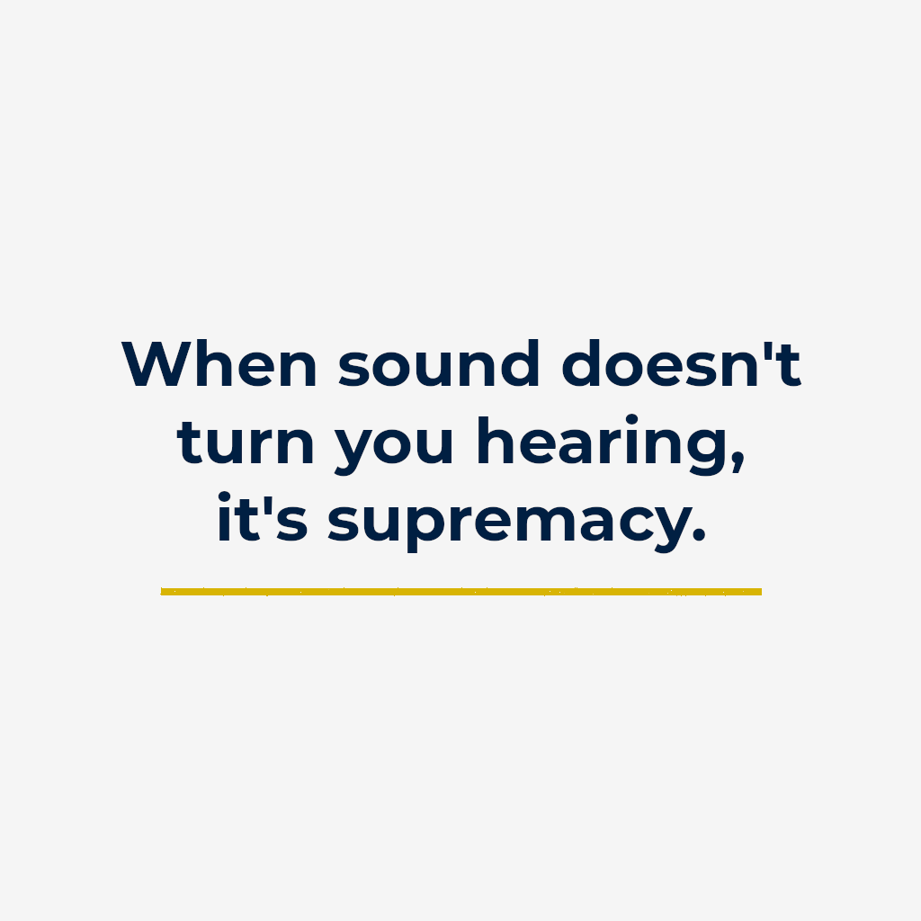 When sound doesn’t turn you hearing, it’s supremacy.