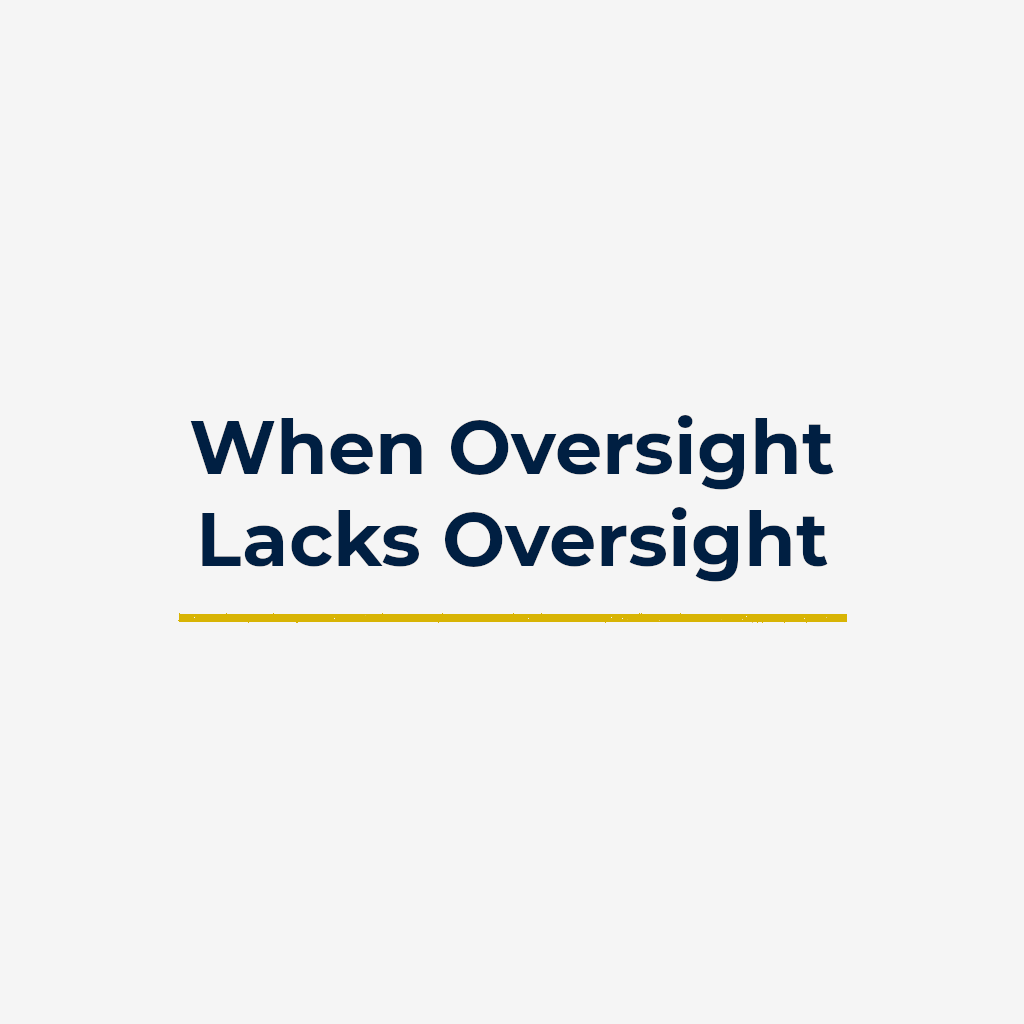 When Oversight Lacks Oversight