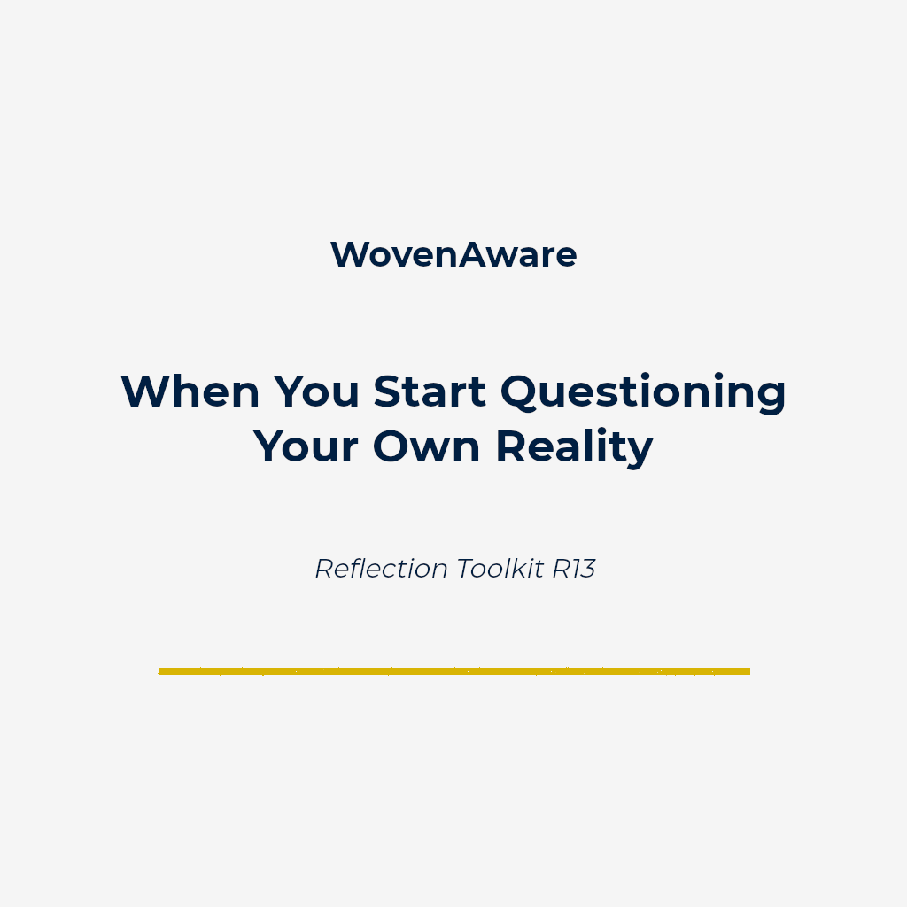 When You Start Questioning Your Own Reality