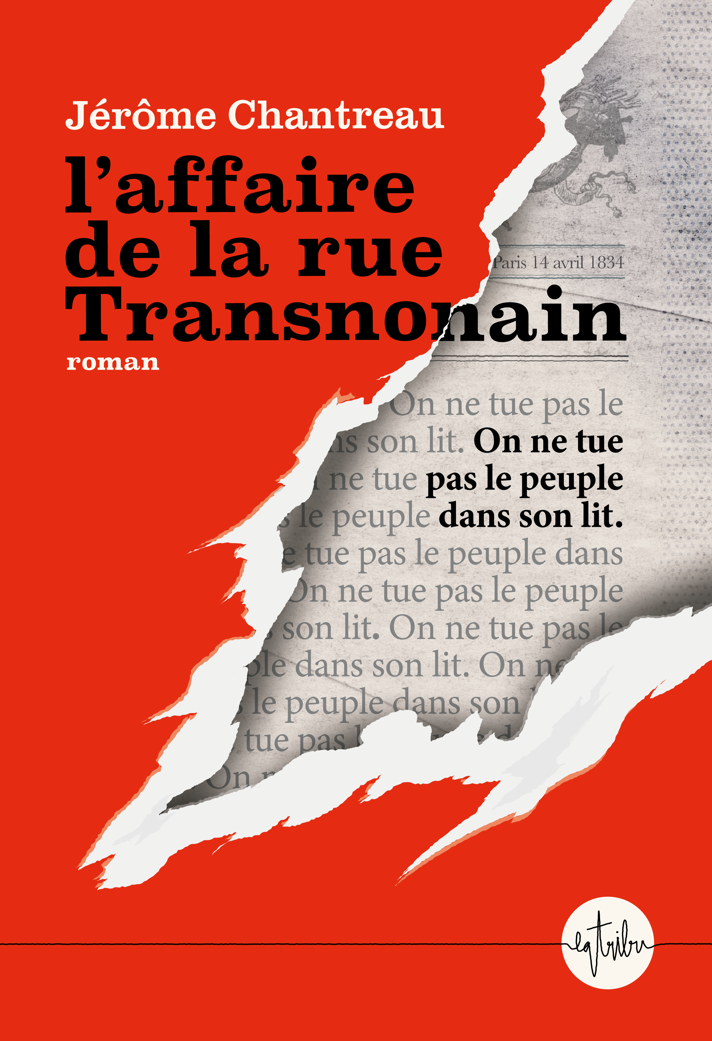 Couverture d'un livre intitulé 'L'affaire de la rue Transnonain' de Jérôme Chantreau. La couverture est rouge avec un papier déchiré révélant un texte en arrière-plan et une illustration gravée d'un épisode historique daté du 14 avril 1834 à Paris.