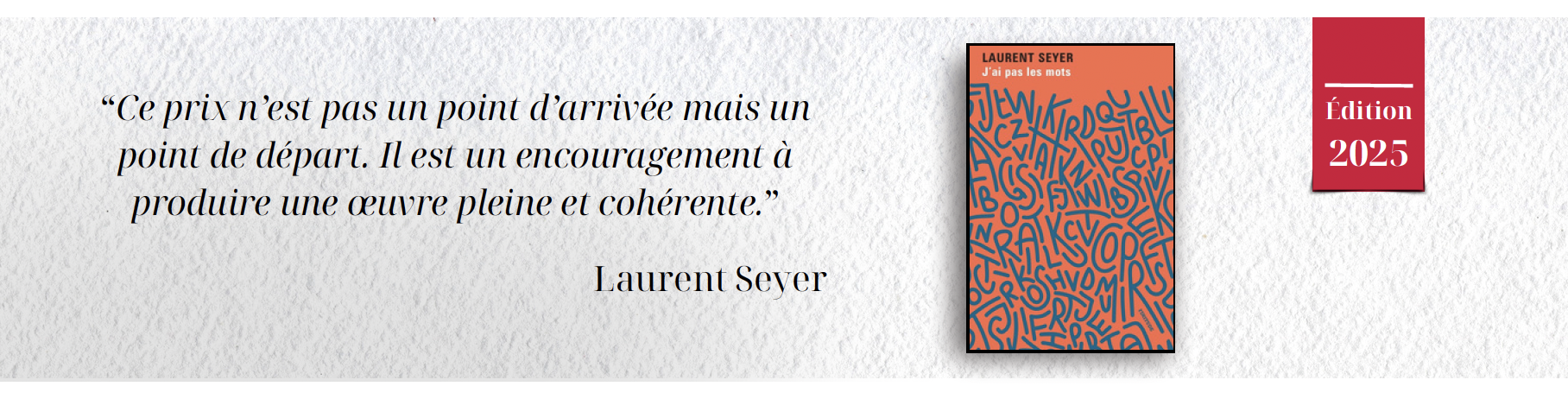 Citation de Laurent Seyer sur fond blanc texturé, illustration de la couverture d'un livre intitulé "J'ai pas les mots" avec un badge indiquant "Édition 2025".