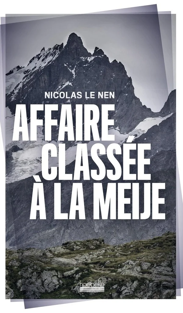 Couverture de livre avec une montagne enneigée en arrière-plan et texte en français indiquant le titre et l'auteur : "Affaire classée à la meije" de Nicolas Le Nen.