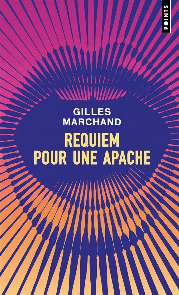 Couverture du livre intitulé 'Requiem pour une apache' par Gilles Marchand, avec un fond coloré de rayons roses, violets et oranges convergeant vers le centre.