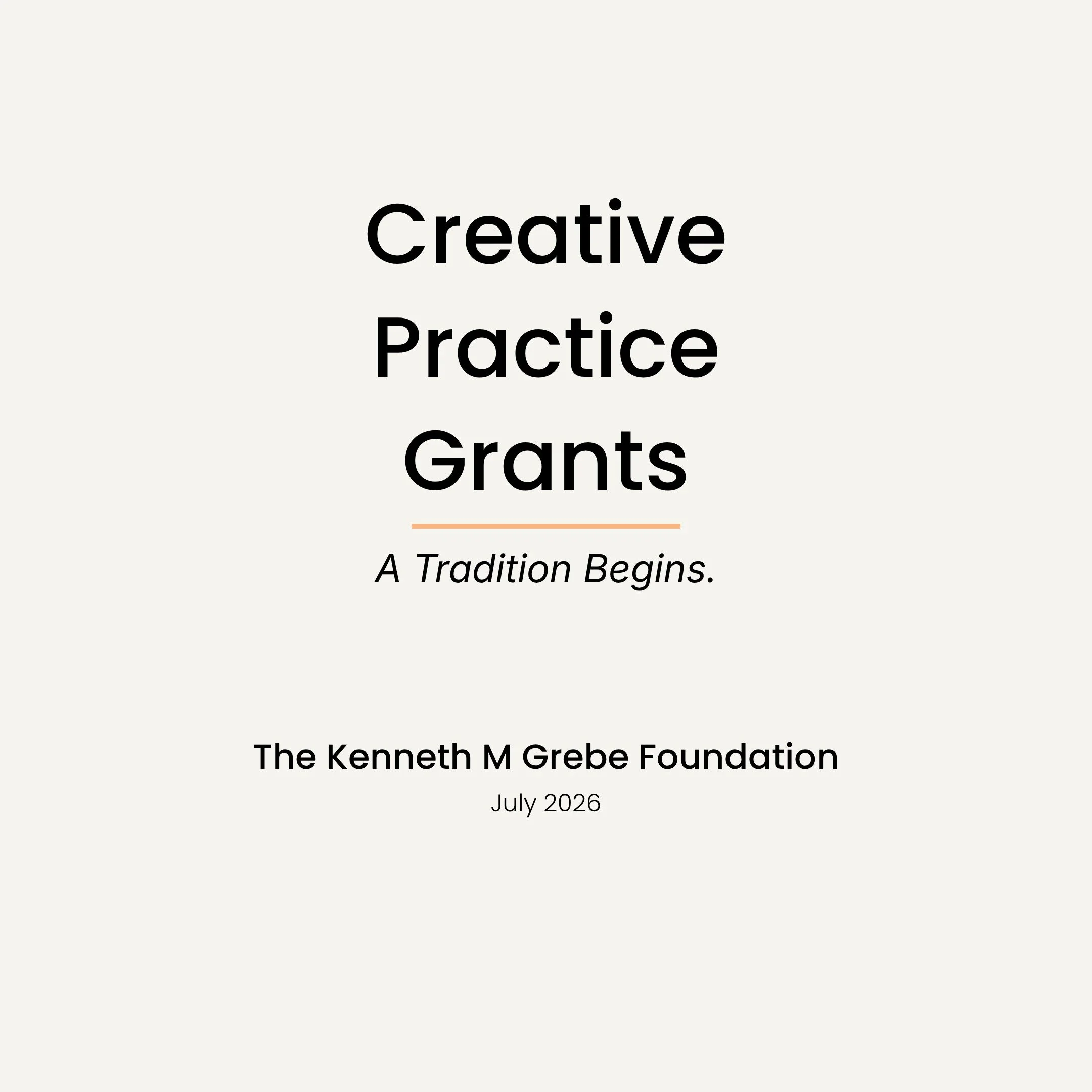 A Tradition Begins.

Today, we're proud to announce the launch of the Kenneth M. Grebe Foundation's inaugural Creative Practice Grants.

We believe creativity flourishes when artists are trusted.

Our Creative Practice Grants are unrestricted grants 