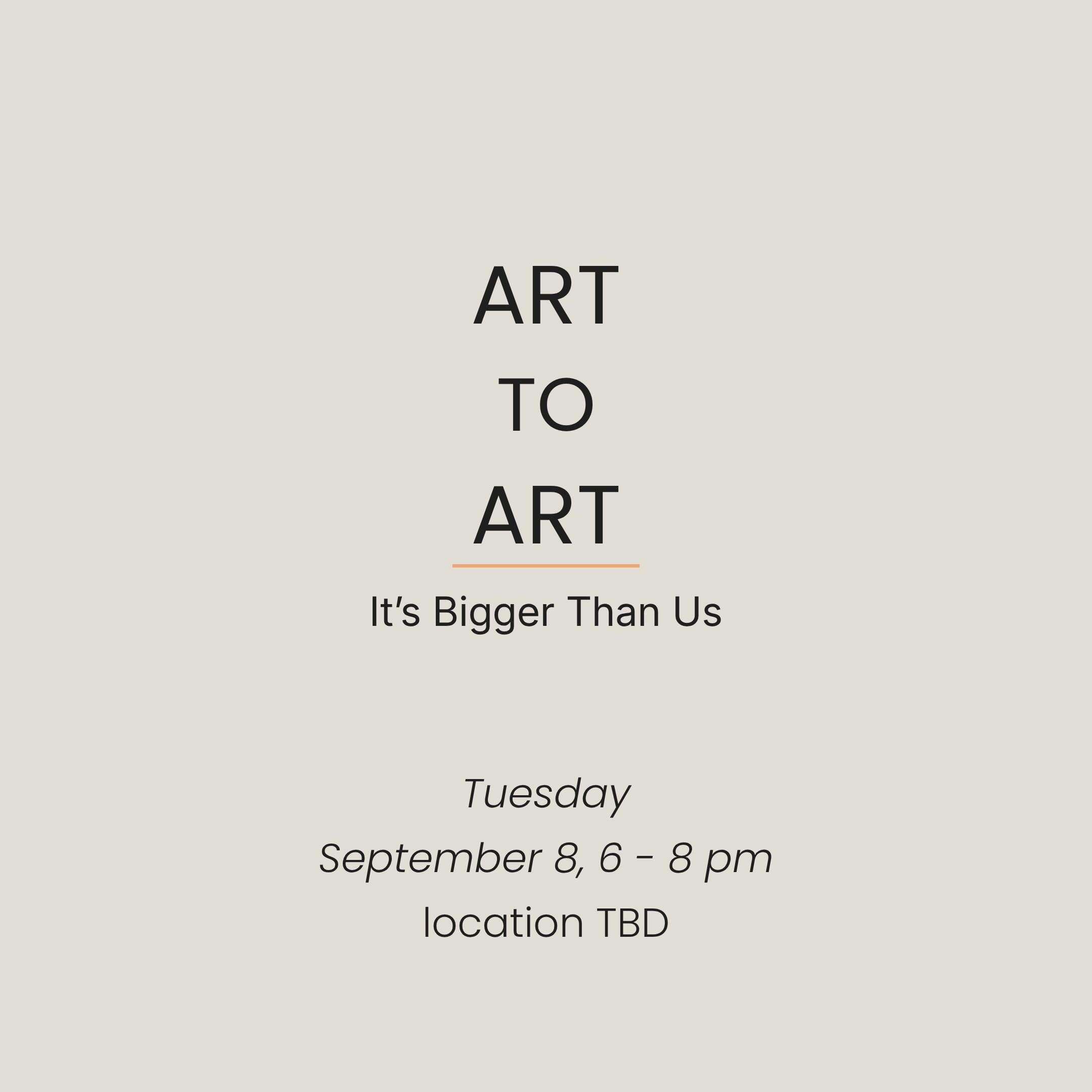 IT&rsquo;S BIGGER THAN US

September&rsquo;s Art to Art conversation is about collaboration
and everything that comes with it.

Who makes your work better? What makes a creative partnership actually work? What happens when collaboration gets difficul