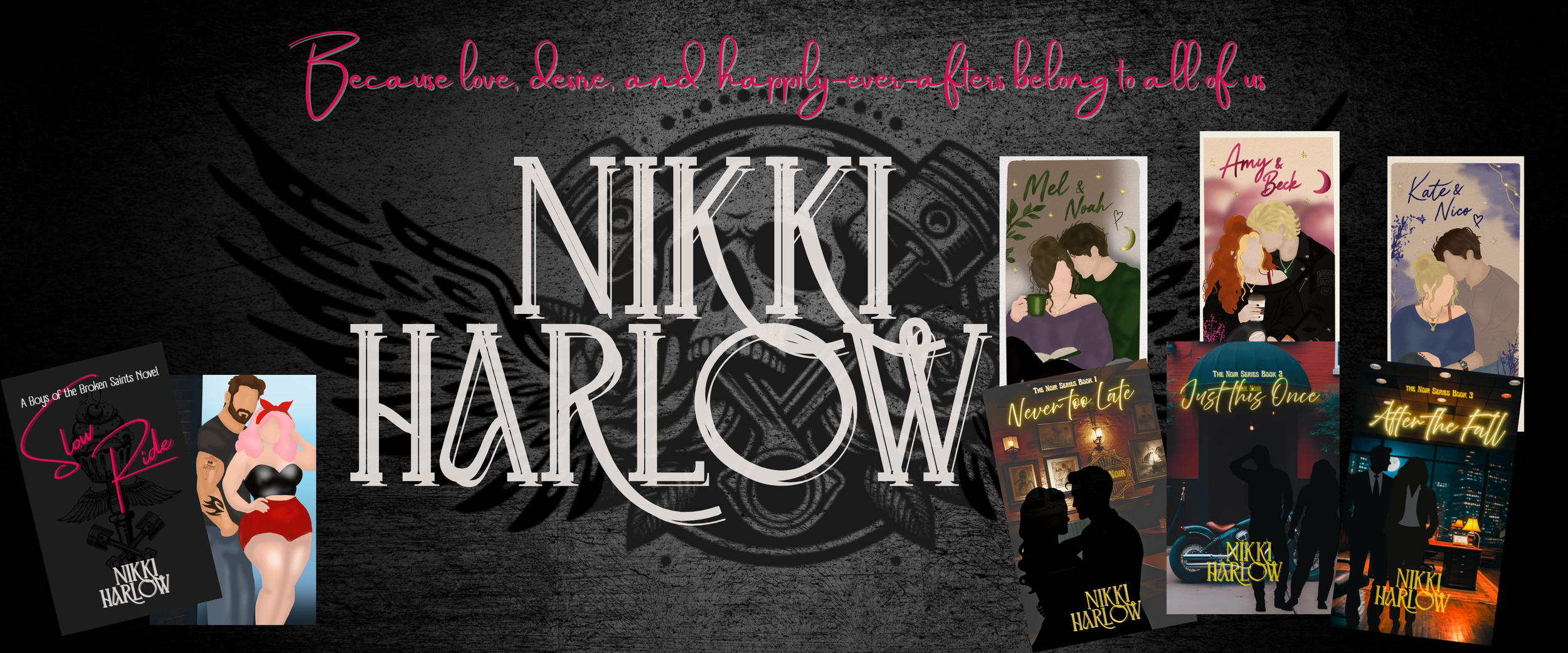A promotional banner for Nikki Harlow's 2023 book series 'The Noir Series.' The background features a black textured surface with a dark bird with outstretched wings and a mask illustration. The series title is partially obscured by stylized text reading, 'Because love, desire, and happily-ever-afters belong to all of us,' written in pink cursive. Several book covers from the series are showcased, each depicting romantic scenes with characters and titles like 'Low Ride,' 'Never Too Late,' 'Just This Once,' and 'After the Fall.'
