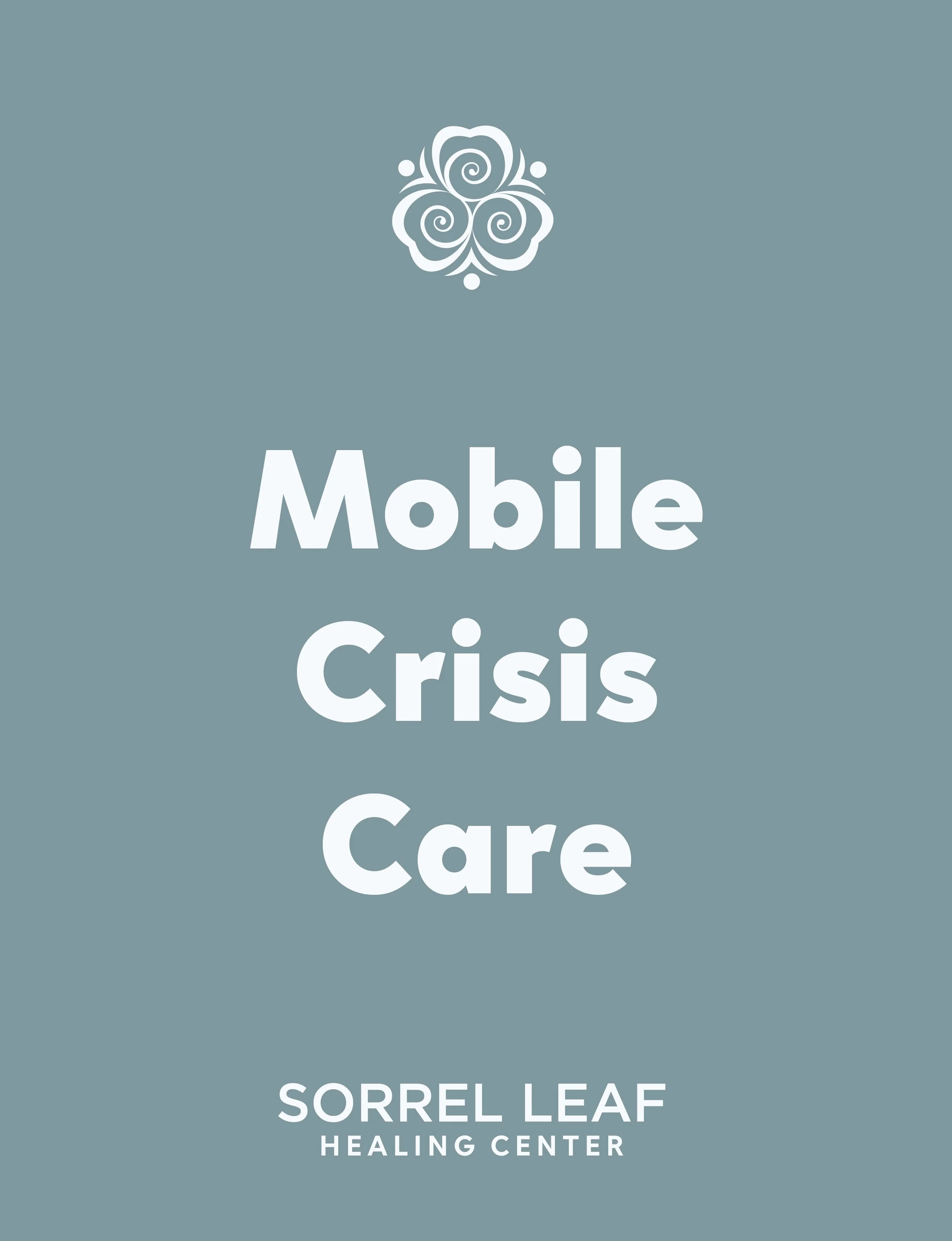 Text on a blue background reads: 'Mobile Crisis Care. Sorrel Leaf Healing Center' with a decorative white floral emblem above.