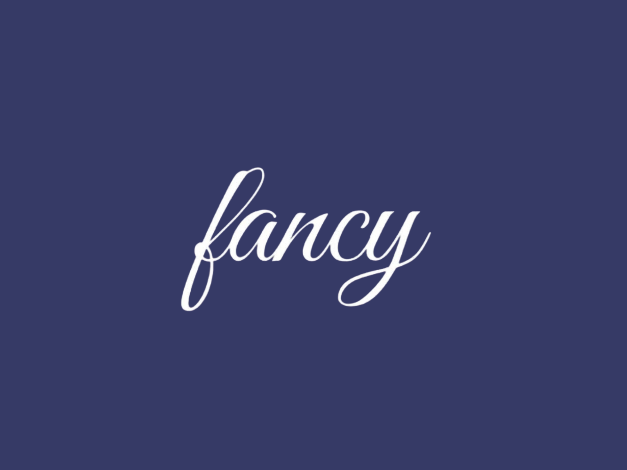 Fancy (coming soon)