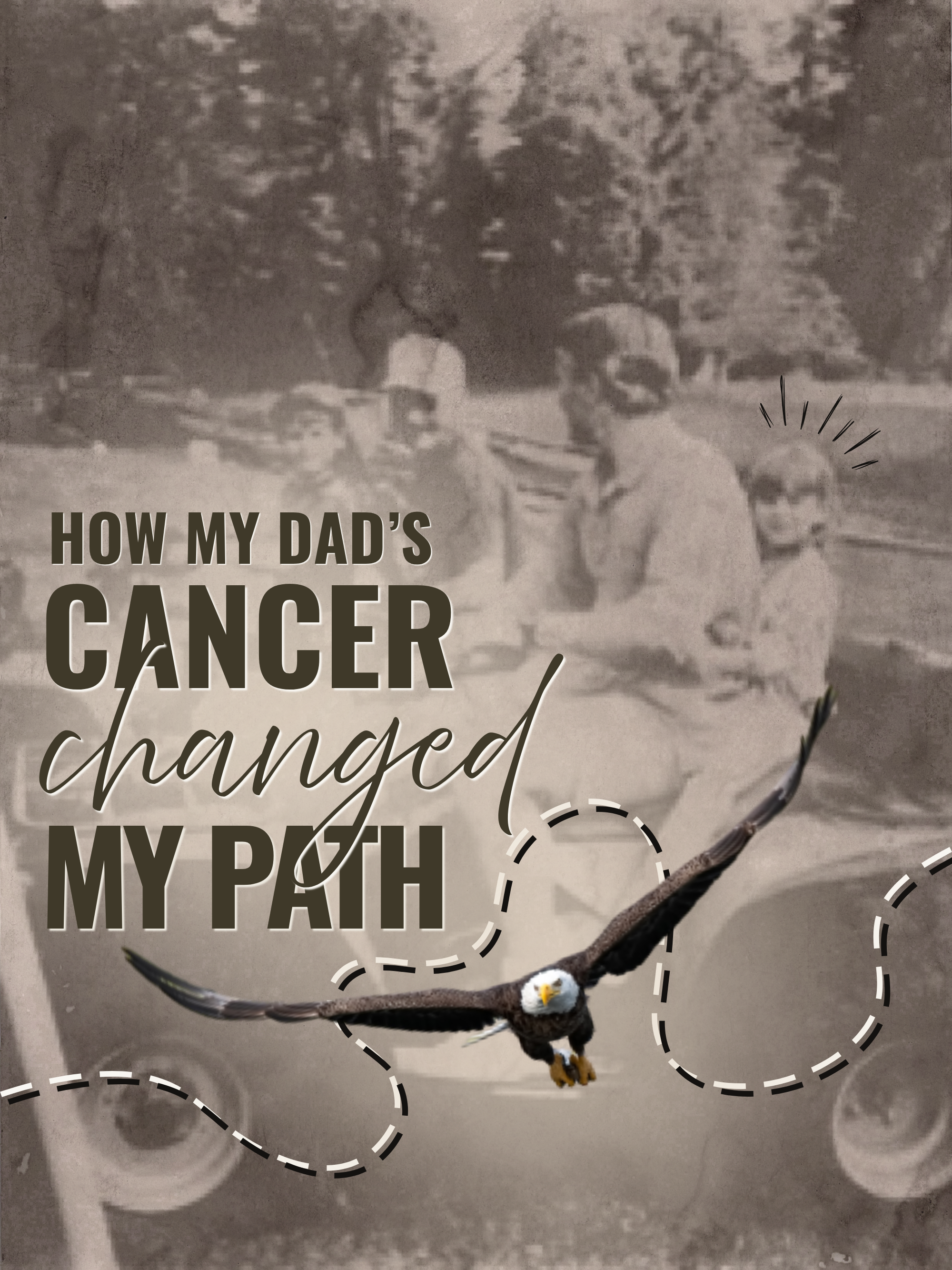 How My Dad's Cancer Changed My Path