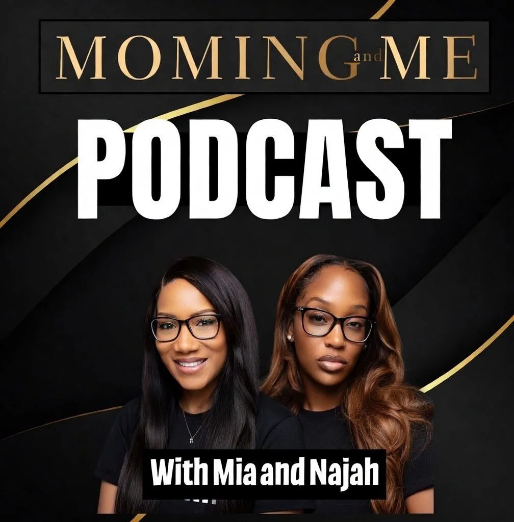 Podcast cover featuring two women, Mia and Najah, with glasses and black shirts, smiling and posing against a black and gold background. The title reads 'MomIng and Me Podcast' with the words 'with Mia and Najah' below.