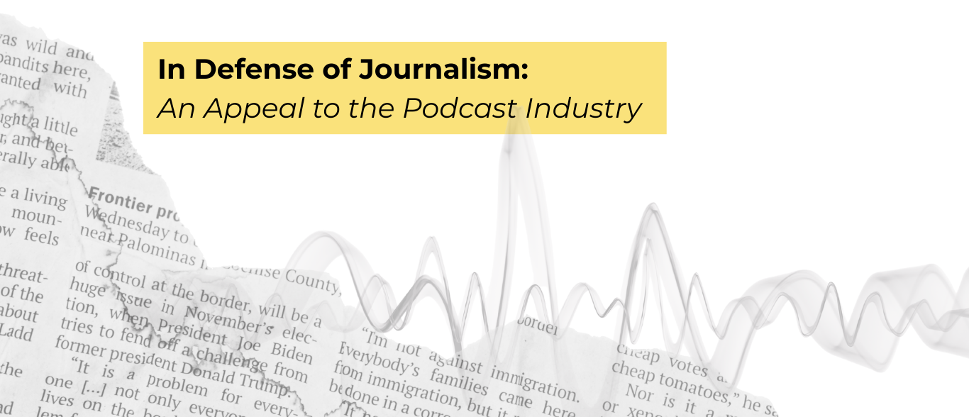 In Defense of Journalism: An Appeal to the Podcast Industry