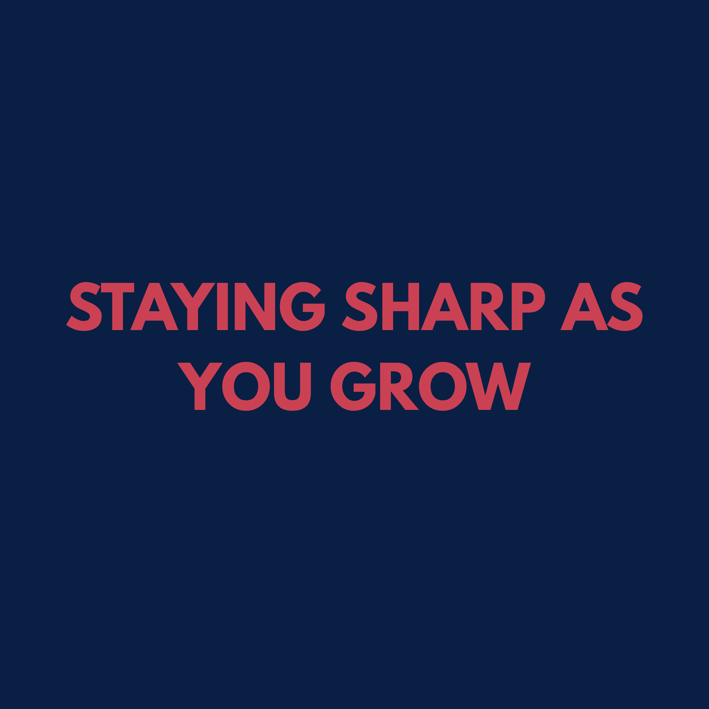 Text on a dark blue background that says: 'STAYING SHARP AS YOU GROW' in large, bold, pink letters.