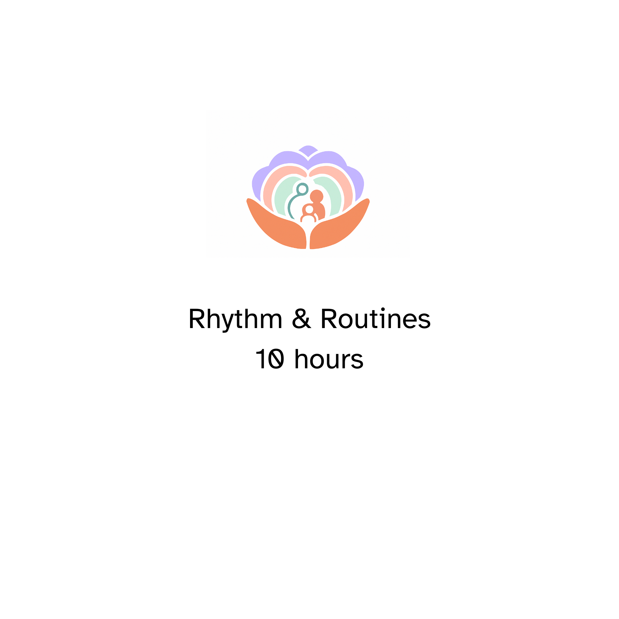Rhythm & Routines: 10 Hours