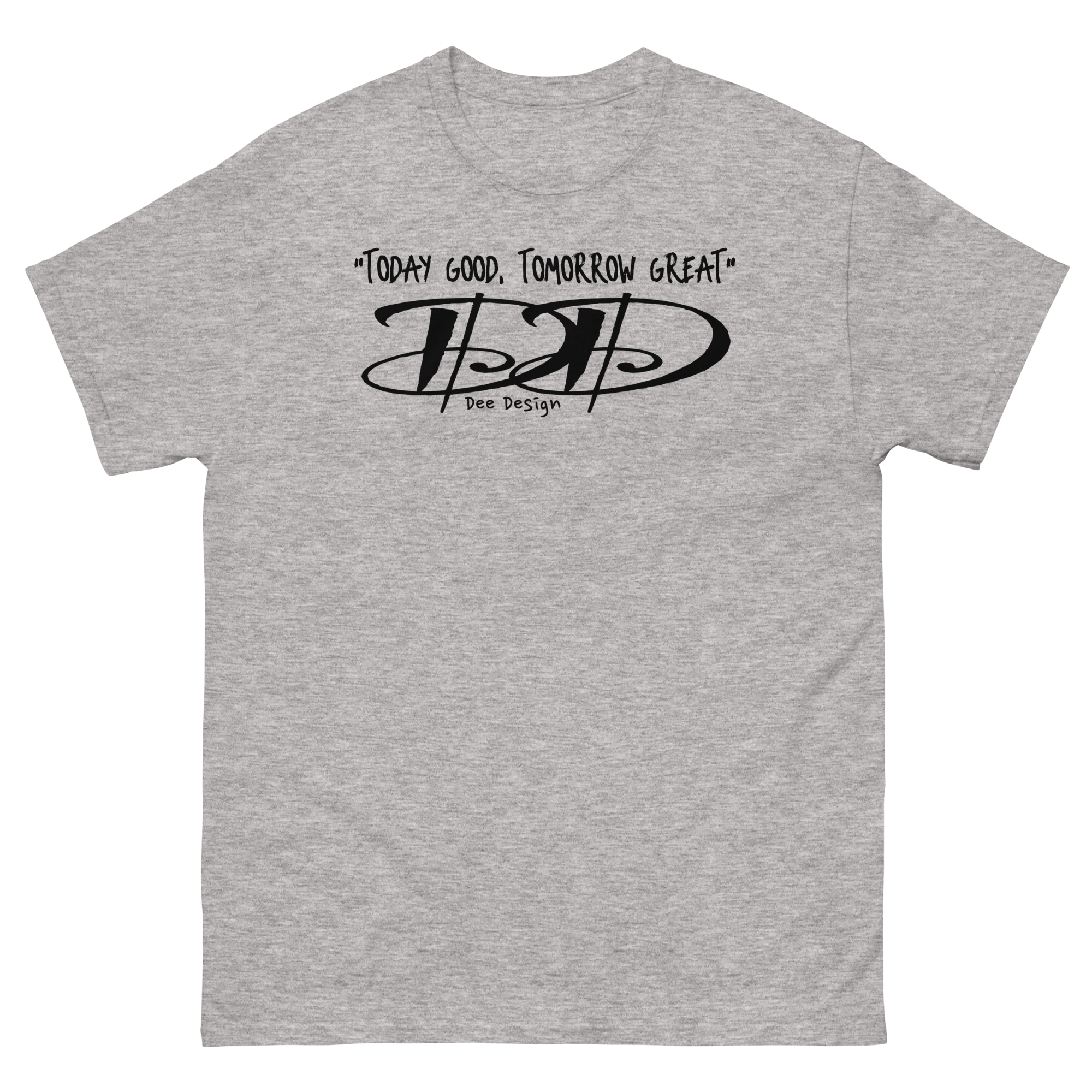"TODAY GOOD, TOMORROW GREAT" Unisex classic tee copy