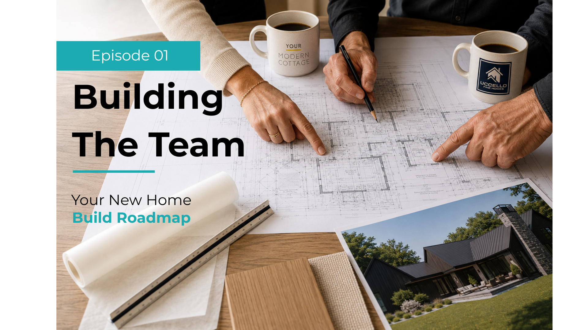 Your New Home Build Roadmap | Episode 1: Building Your Team