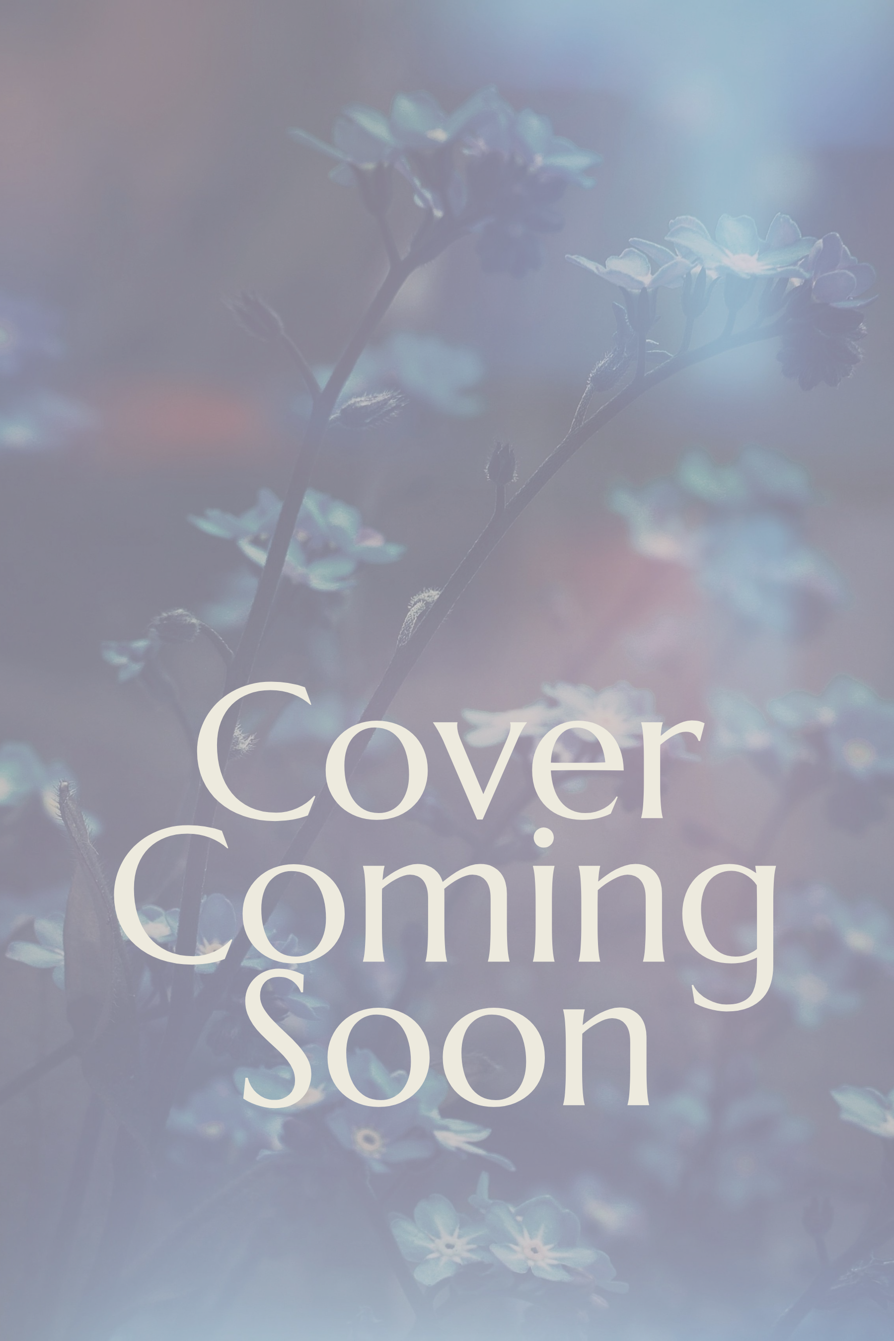 Soft focus image of small white flowers with a background of pastel hues and overlaid text reading 'Cover Coming Soon'