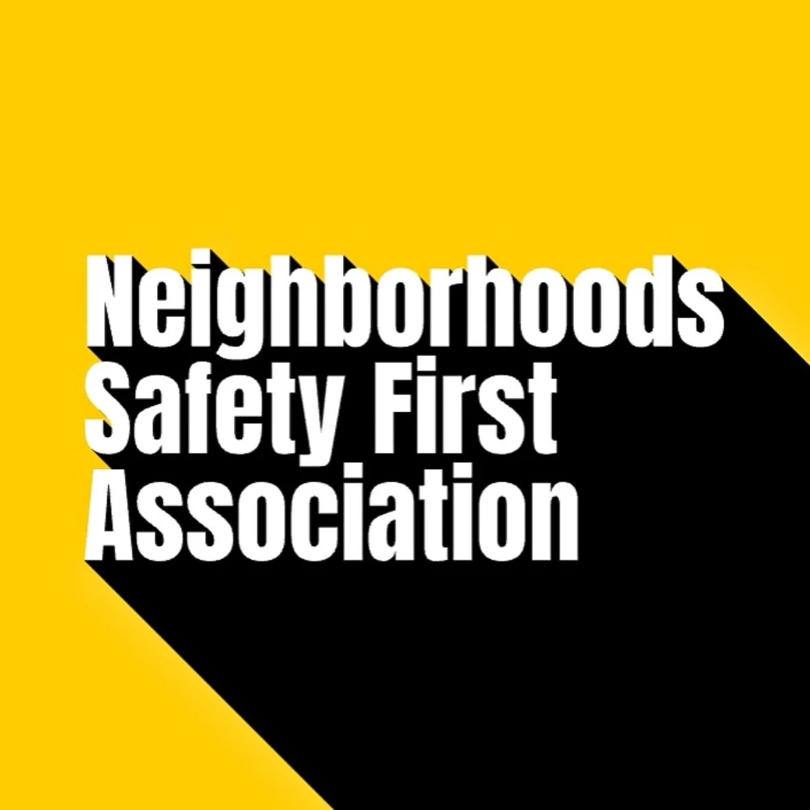 Neighborhoods Safety First Association | Protect Communities Now – Act ...