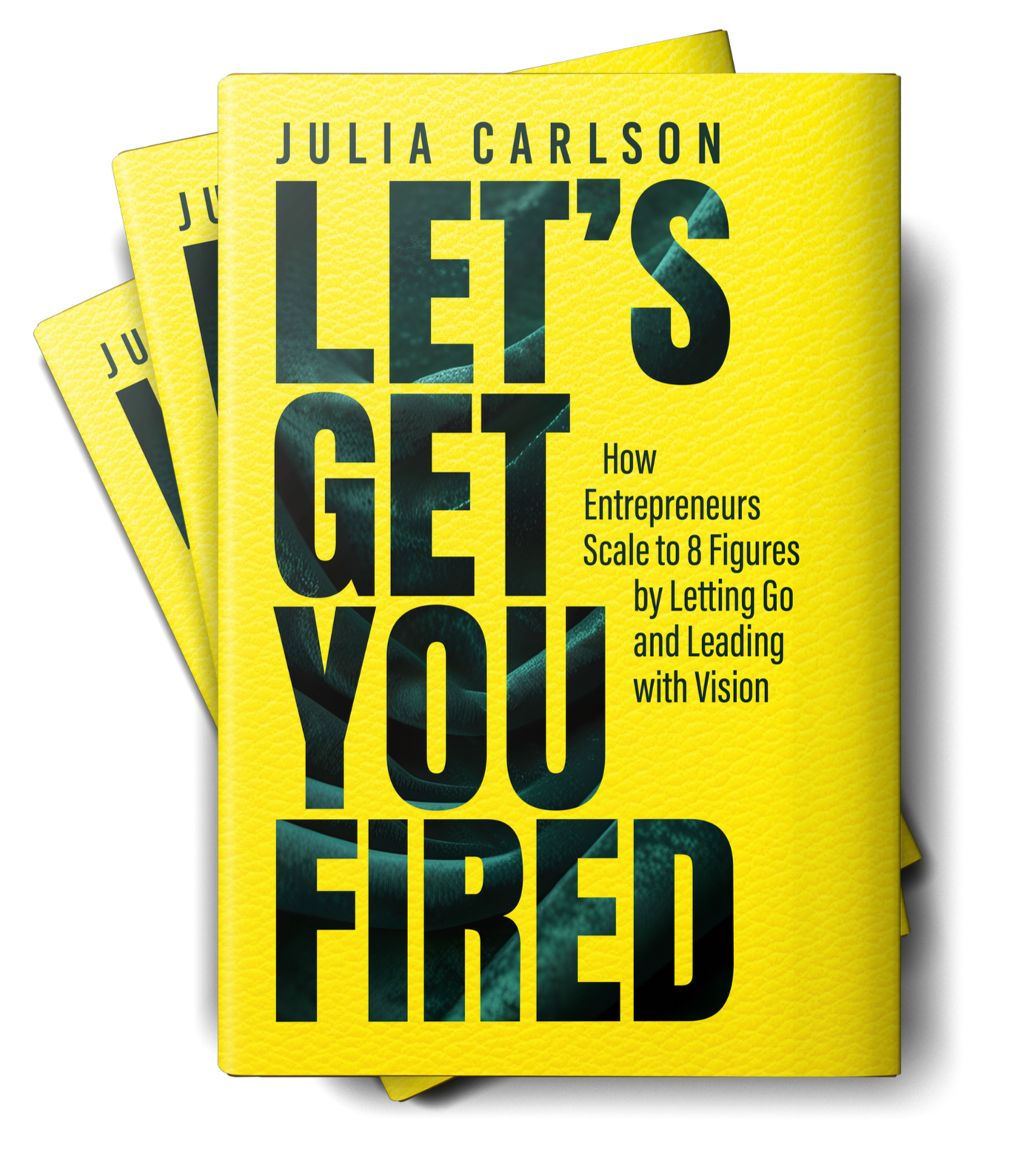 Book cover titled "Let's Get You Fired" by Julia Carlson, with yellow textured background and bold black and green text, featuring a faint cloud or storm imagery.