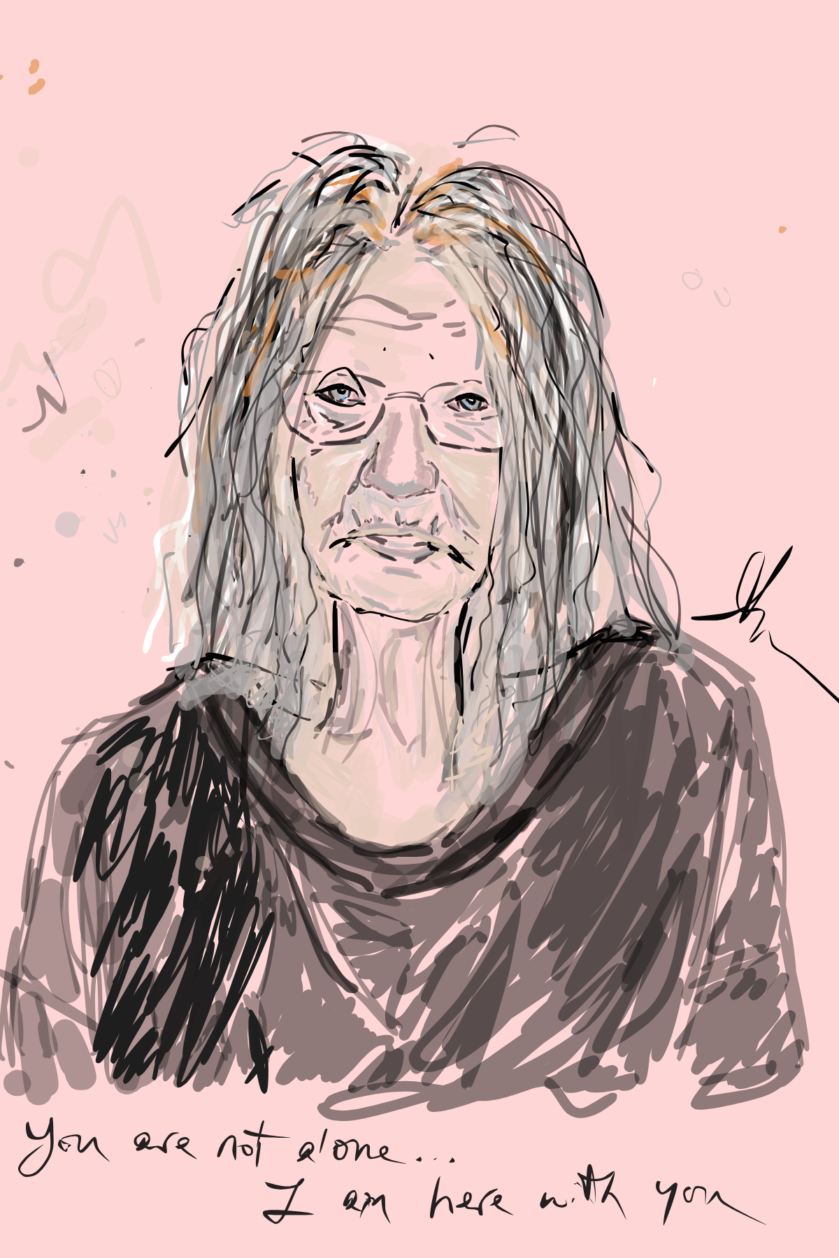 A hand-drawn illustration of an aging woman with long gray hair, glasses, and a somber expression. She is wearing a dark top, and the background is pink. There is cursive text at the bottom that reads, "You are not alone... I am here with you."