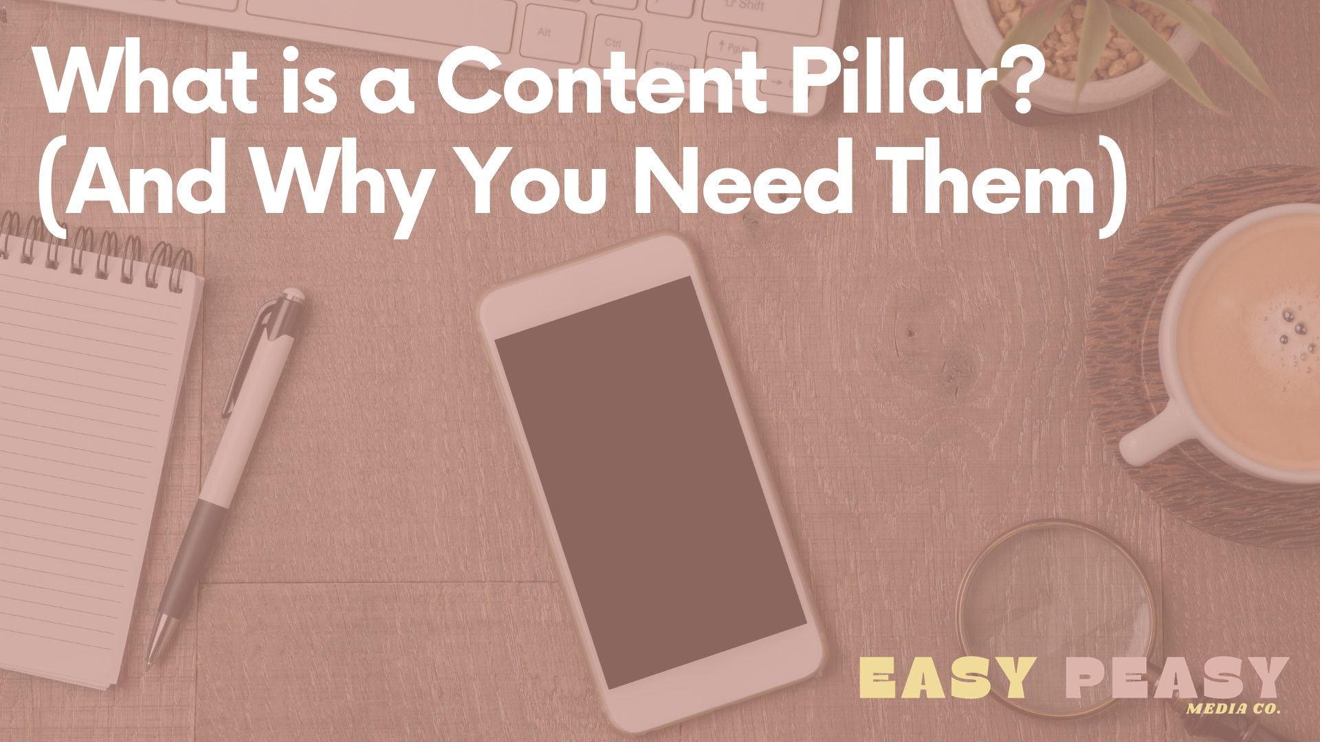 What is a Content Pillar? (And Why You Need Them)