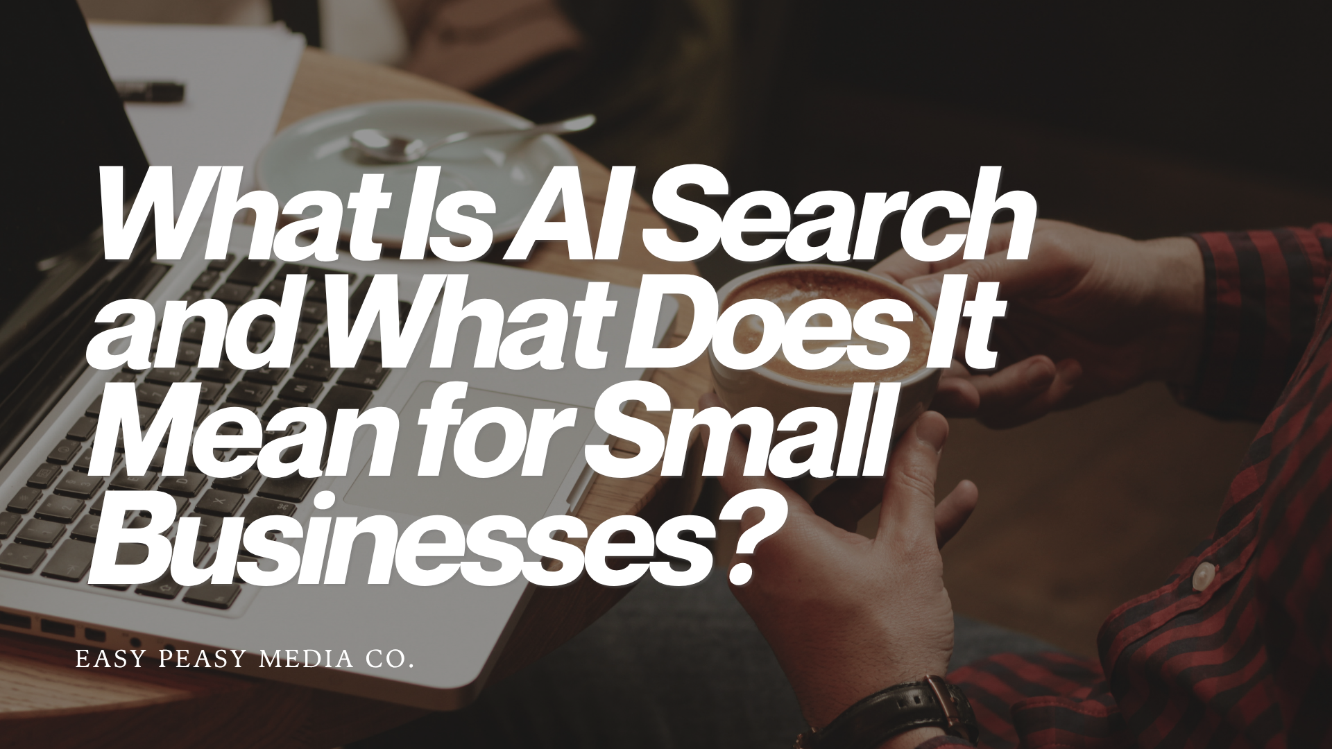 What Is AI Search and What Does It Mean for Small Businesses?