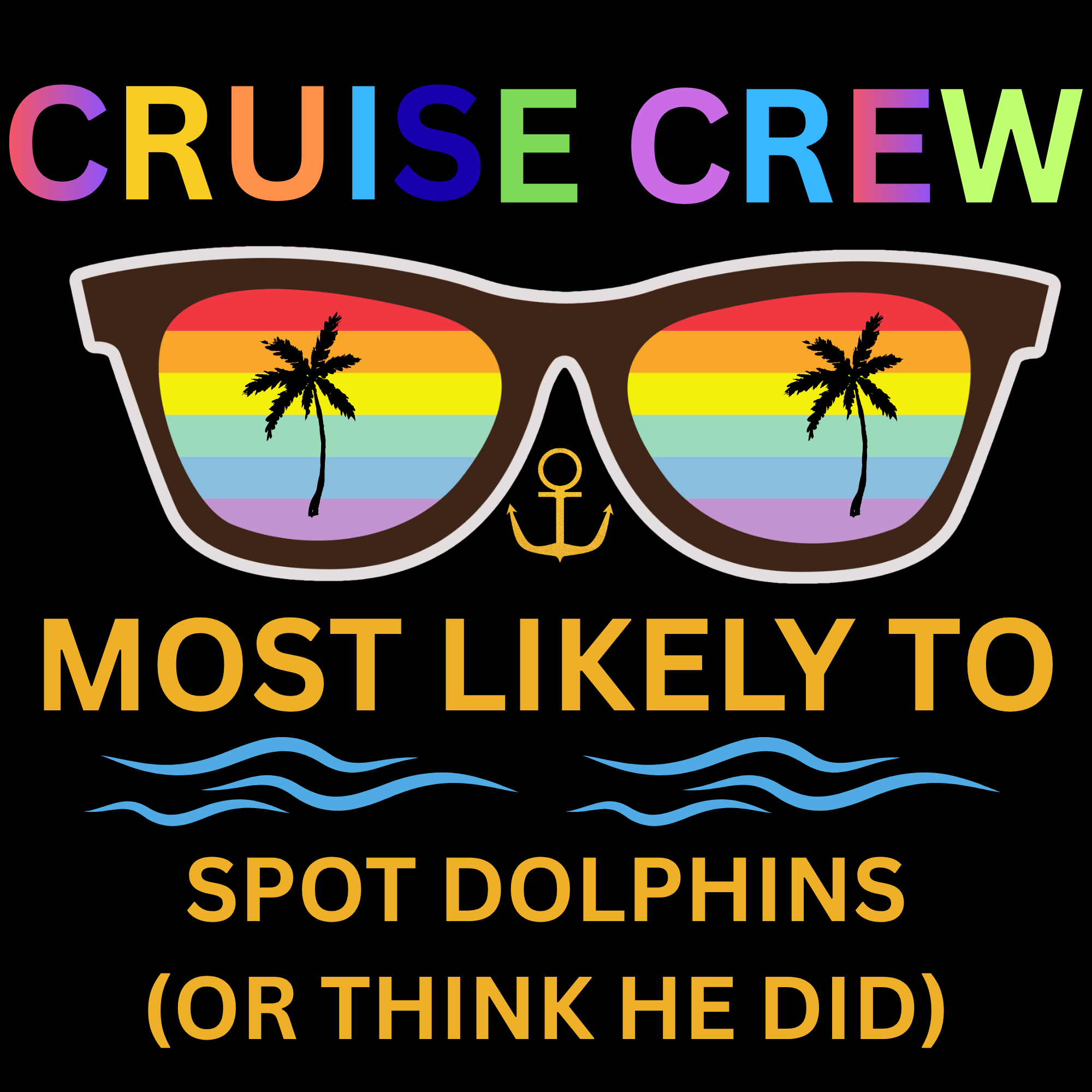 CRUISE CREW MOST LIKELY TO SPOT DOLPHINS (OR THINK HE DID).PNG