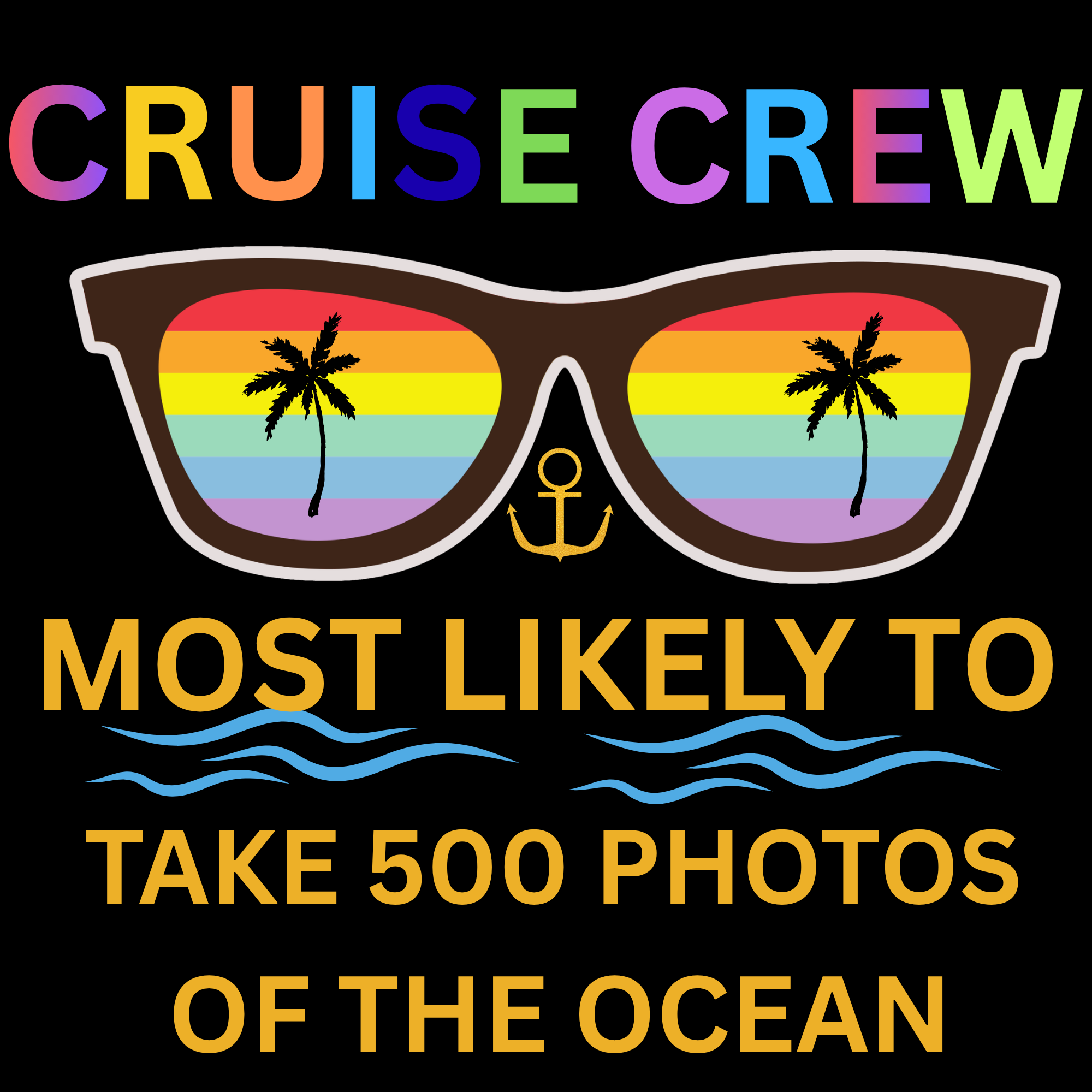 CRUISE CREW MOST LIKELY TO TAKE 500 PHOTOS OF THE OCEAN.PNG