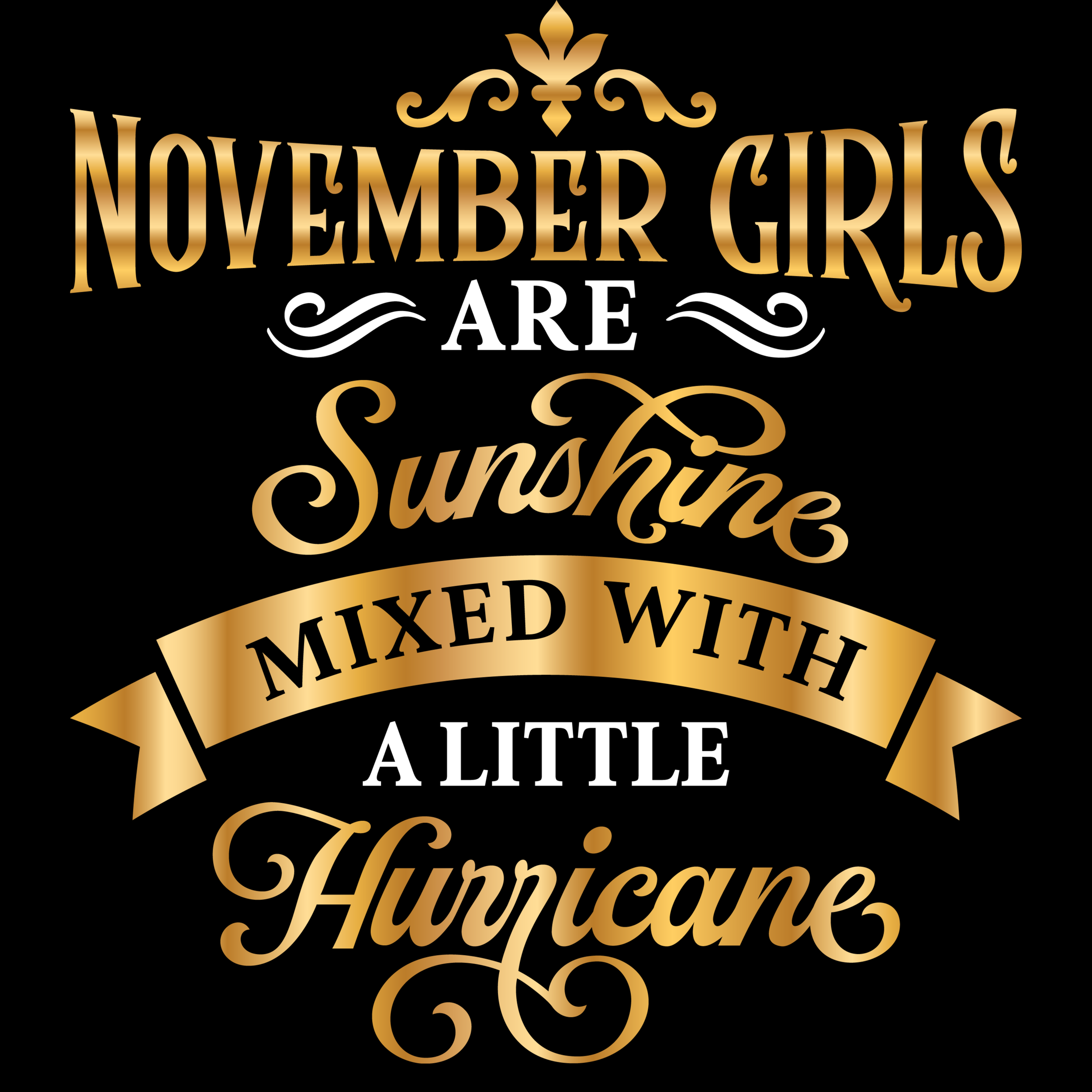 November Girls are Sunshine Mixed with a little Hurricane png