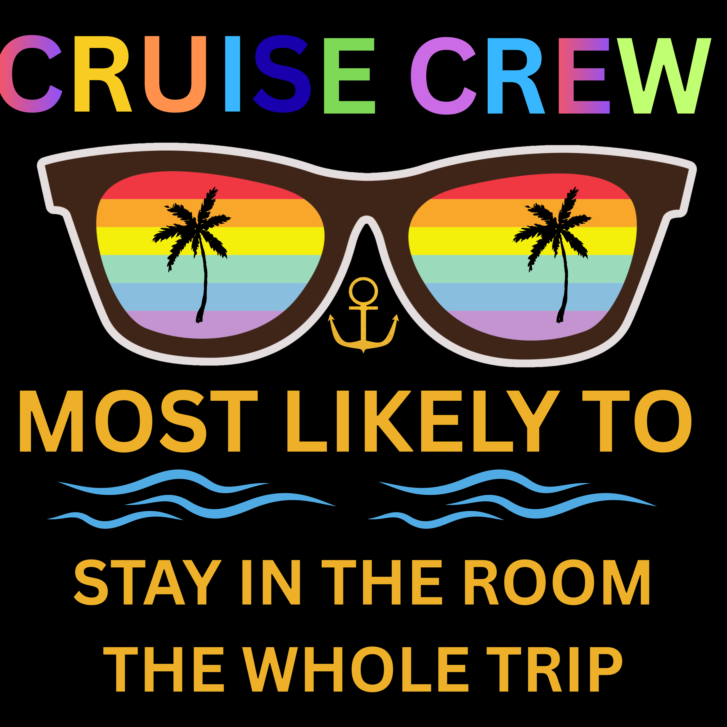 CRUISE CREW MOST LIKELY TO STAY IN THE ROOM THE WHOLE TRIP. PNG