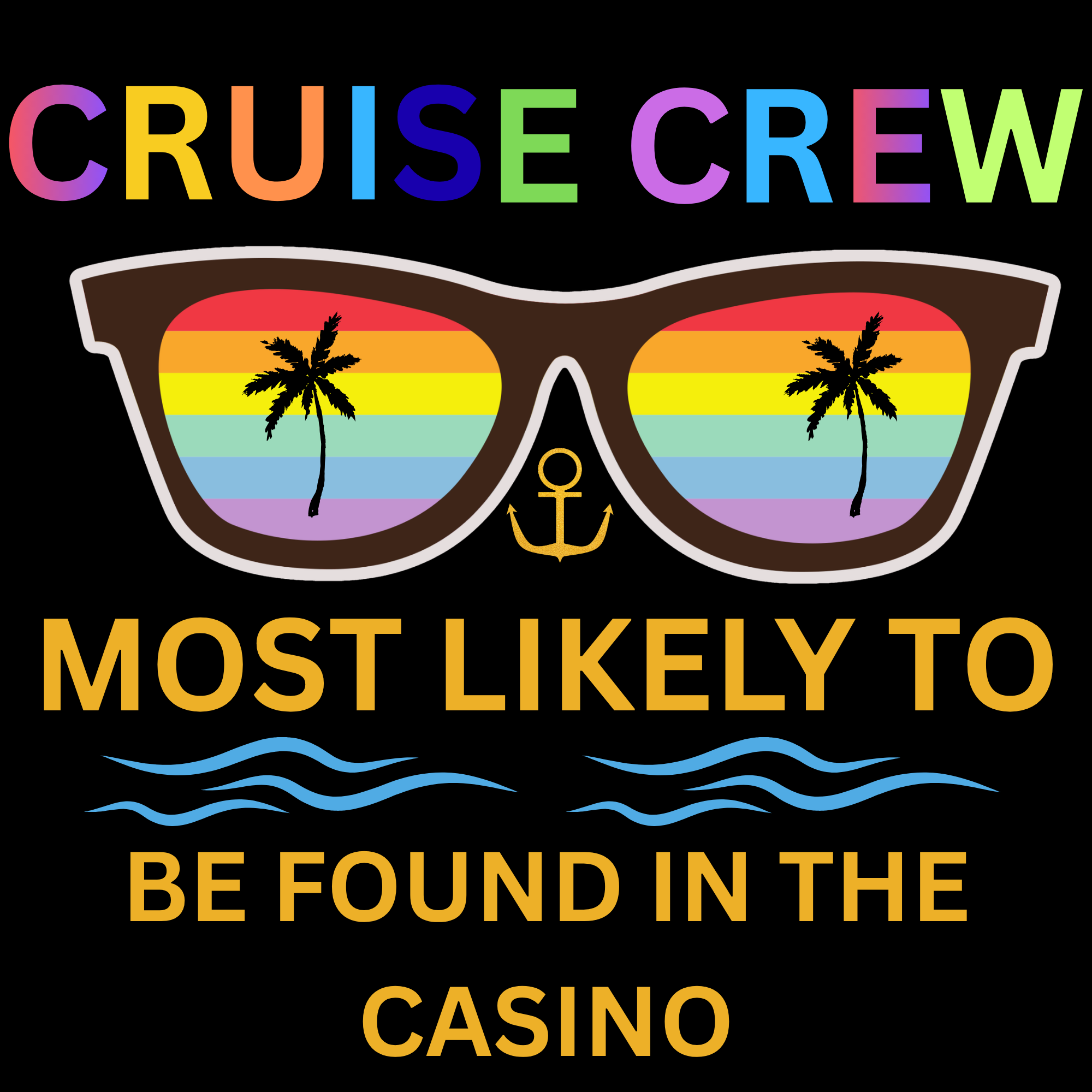 Cruise Crew Most Likely To Be Found In The Casino. png