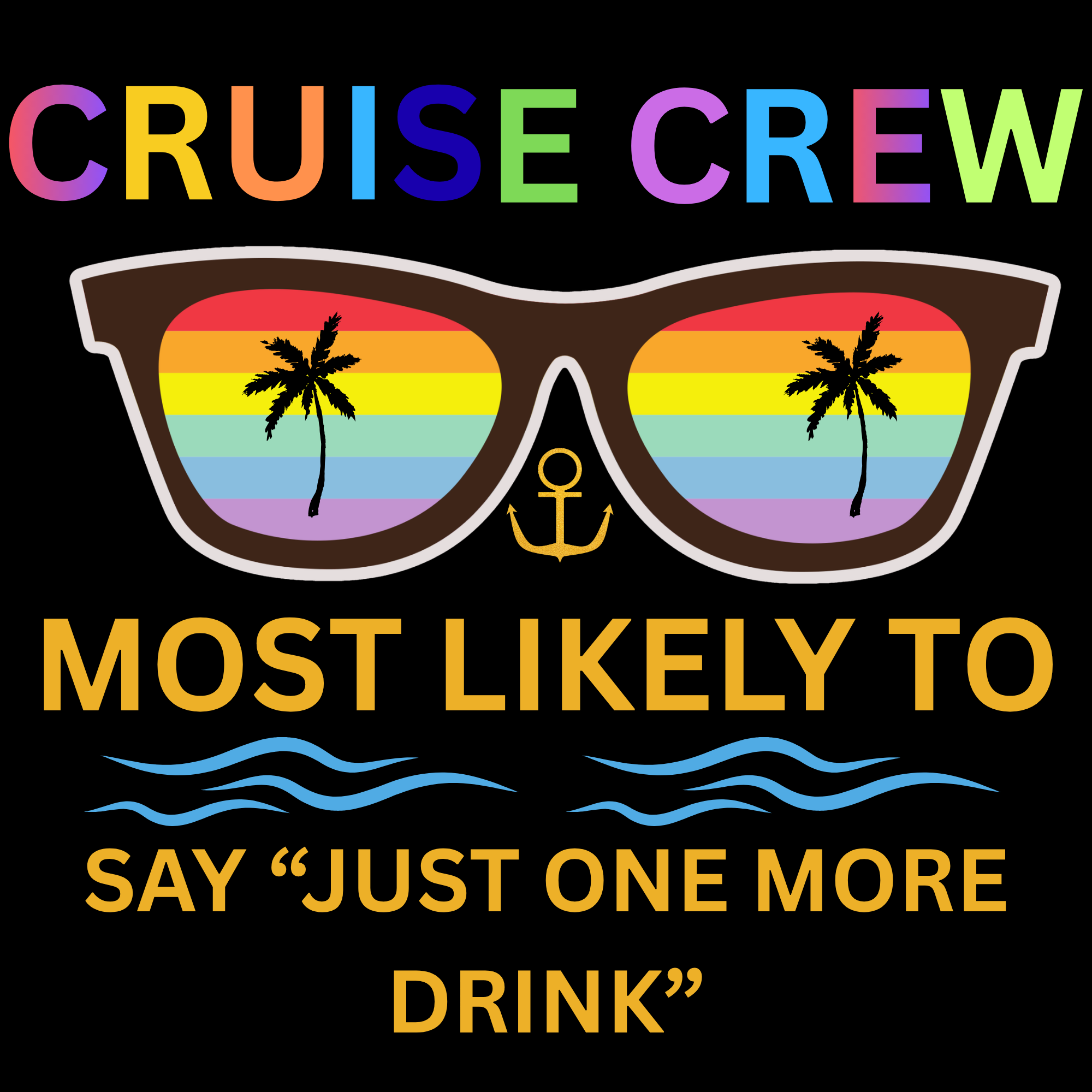 Cruise Crew Most Likely to Say" Just One More Drink".png