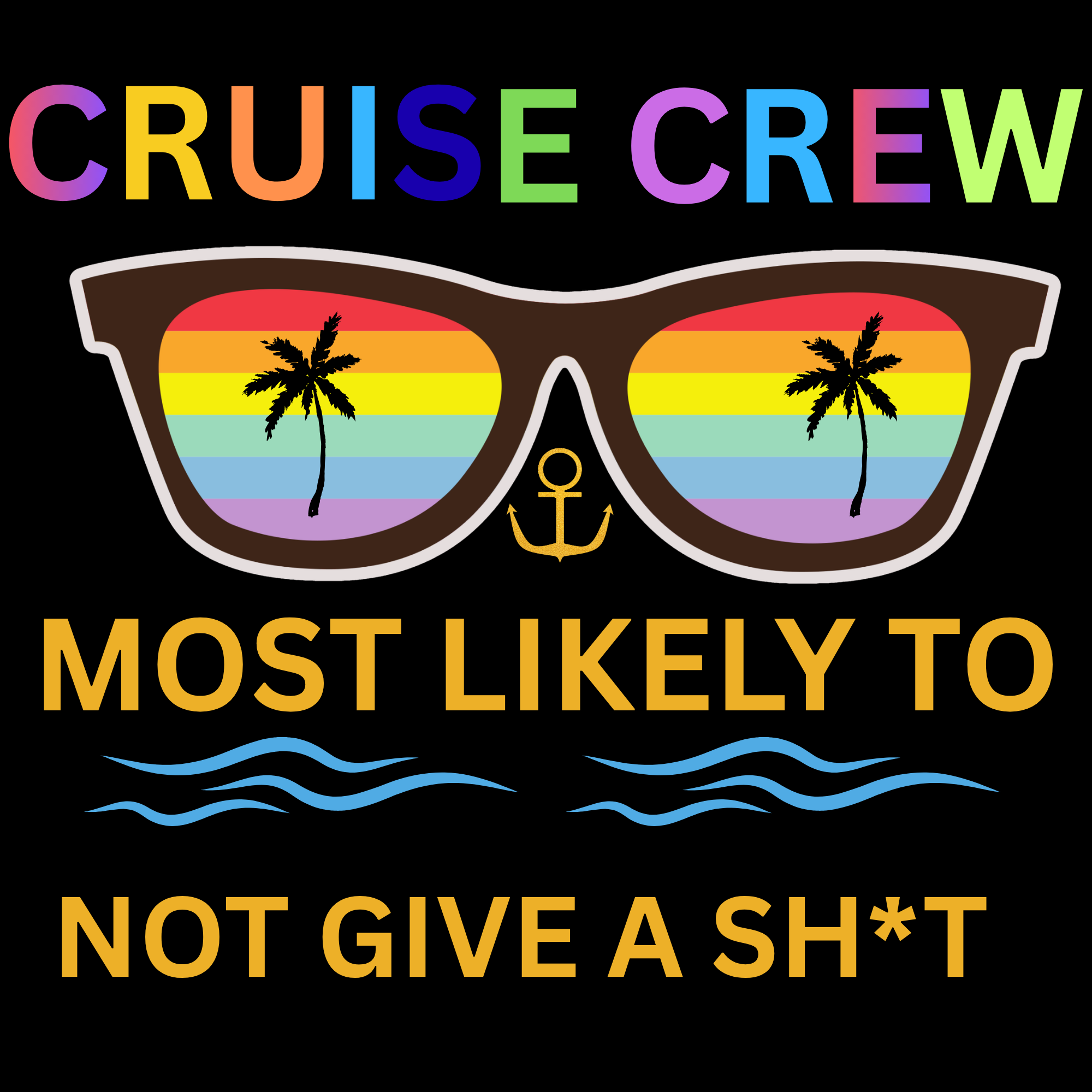 Cruise Crew Most Likely To Not Give a Sh*t. png