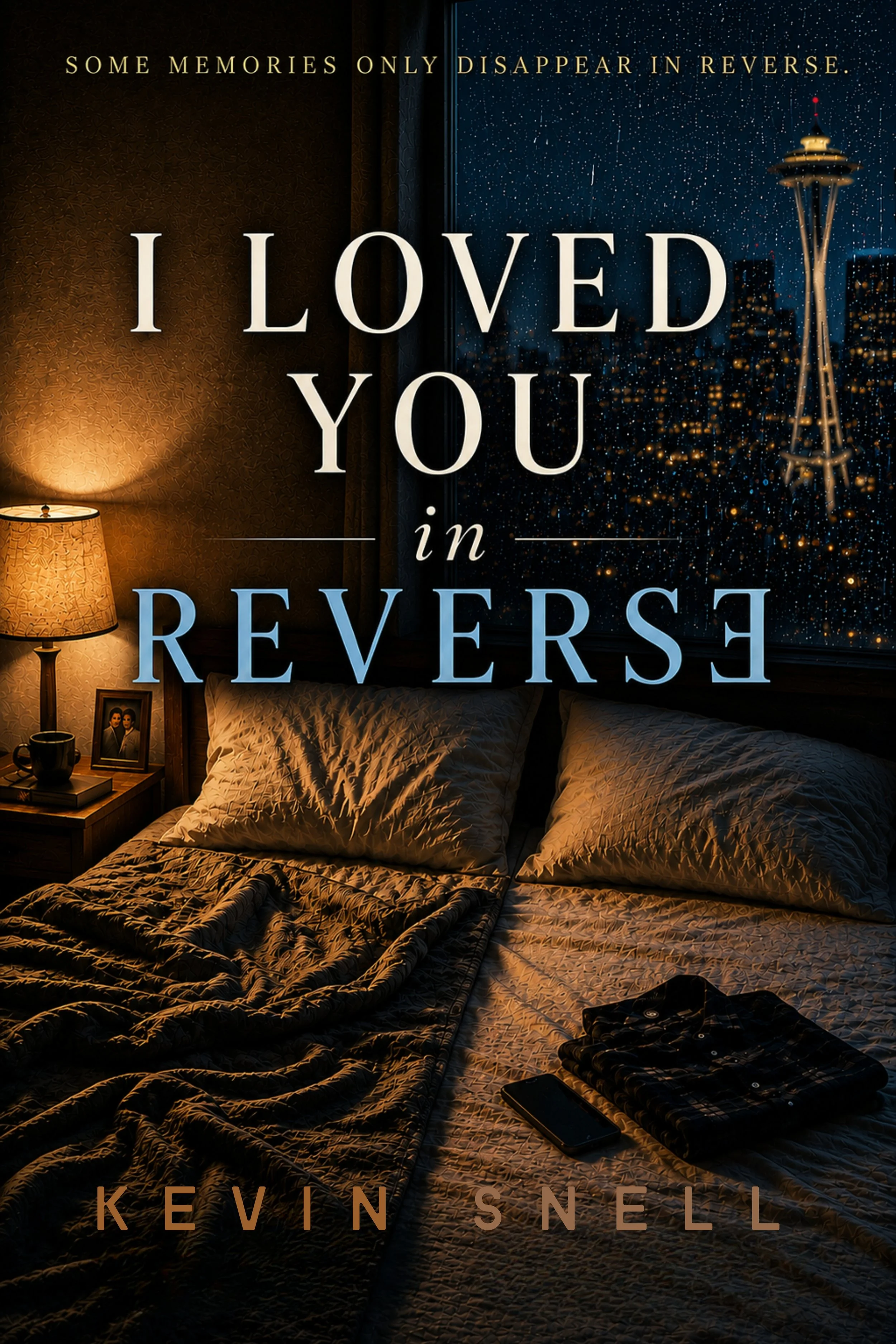 I Loved You in Reverse by Kevin Snell, literary M/M fiction about marriage, memory, loss, and love in Seattle